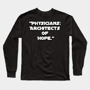 "Physicians: Architects of Hope." Long Sleeve T-Shirt